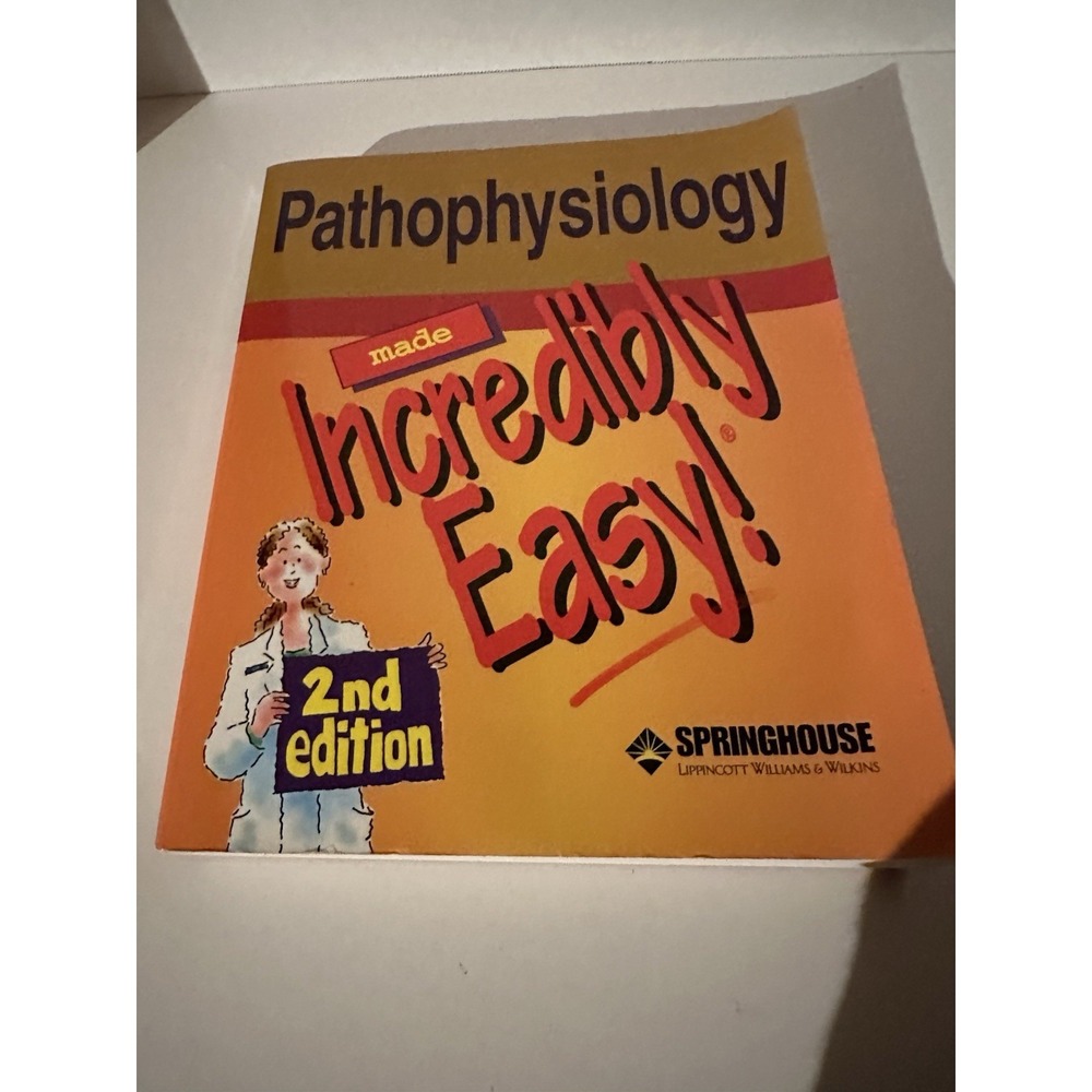 Studyguide for Pathophysiology Made Incredibly Easy by Lippincott 2d Edition EC